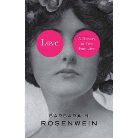 Love: A History in Five Fantasies