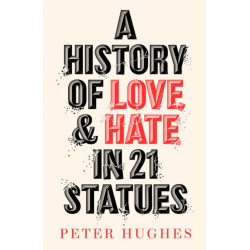 A History of Love and Hate in 21 Statues