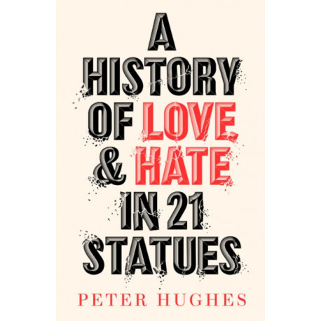 A History of Love and Hate in 21 Statues