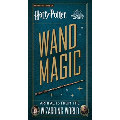 Harry Potter - Wand Magic: Artifacts from the Wizarding World