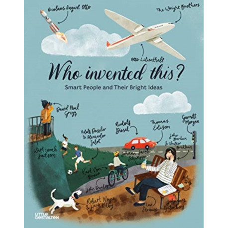 Who Invented This?: Smart People and Their Bright Ideas