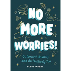 No More Worries!: Outsmart Anxiety and Be Positively You