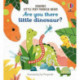 Are You There Little Dinosaur?: Are You There Little Dinosaur?