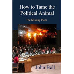 How to tame the political animal:: The missing piece