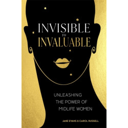 Invisible to Invaluable: Unleashing the Power of Midlife Women