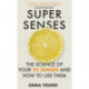 Super Senses: The Science of Your 32 Senses and How to Use Them