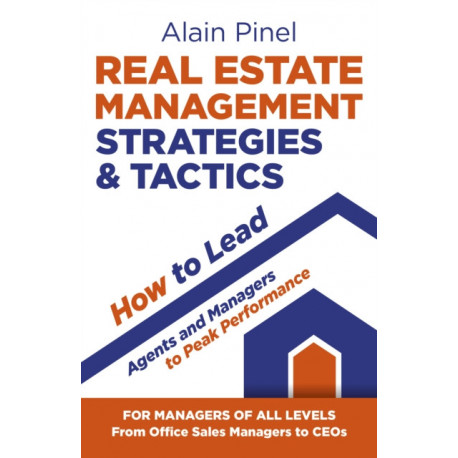 Real Estate Management Strategies & Tactics - How to lead agents and managers to peak performance