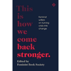 This Is How We Come Back Stronger: Feminist Writers On Turning Crisis Into Change