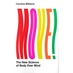 Move!: The New Science of Body Over Mind