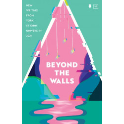 Beyond the Walls 2021: New Writing from York St John University