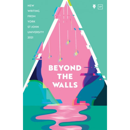 Beyond the Walls 2021: New Writing from York St John University