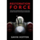 Restoration Force: Grass Roots Preservation of Civilian and Military Aircraft by Enthusiasts Worldwide