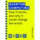 Quantum Computing (WIRED guides): How It Works and How It Could Change the World