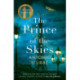 The Prince of the Skies: A spellbinding biographical novel about the author of The Little Prince