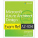 Exam Ref AZ-304 Microsoft Azure Architect Design