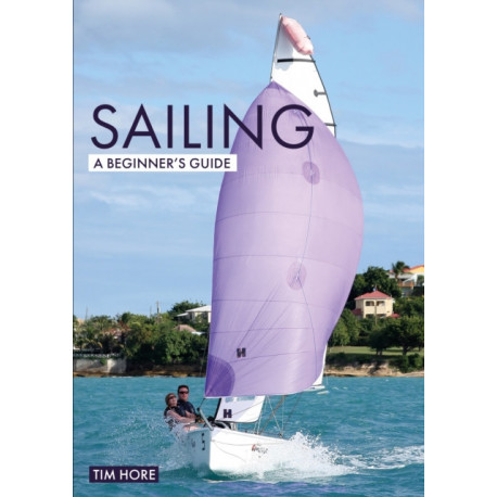 Sailing: A Beginner's Guide: The Simplest Way to Learn to Sail