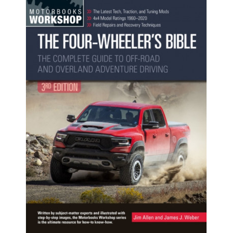 The Four-Wheeler's Bible: The Complete Guide to Off-Road and Overland Adventure Driving, Revised & Updated