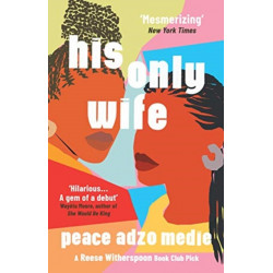 His Only Wife: A Reese's Book Club Pick - 'Bursting with warmth, humour, and richly drawn characters'