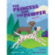 The Princess and the Pawper: A Doggy Tale of Compassion by Leia