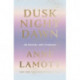 Dusk Night Dawn: On Revival and Courage