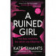 A Ruined Girl: an unmissable thriller with a killer twist you won't see coming