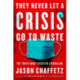 They Never Let a Crisis Go to Waste: The Truth About Disaster Liberalism