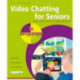 Video Chatting for Seniors in easy steps: Video call and chat using FaceTime, Facebook Messenger, Facebook Portal, Skype and Zoom