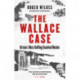 The Wallace Case: Britain's Most Baffling Unsolved Murder