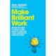Make Brilliant Work: Lessons on Creativity, Innovation, and Success
