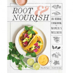 Root & Nourish: An Herbal Cookbook for Women's Wellness