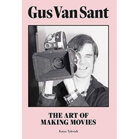 Gus Van Sant: The Art of Making Movies