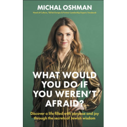 What Would You Do If You Weren't Afraid?: Discover A Life Filled With Purpose And Joy Through The Secrets Of Jewish Wisdom