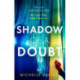 Shadow of a Doubt: The twisty psychological thriller inspired by a real life story that will keep you reading long into the night