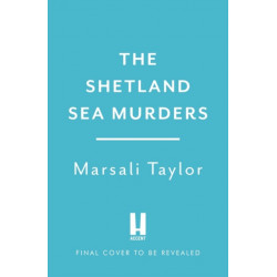 The Shetland Sea Murders: A gripping and chilling murder mystery