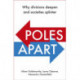 Poles Apart: Why People Turn Against Each Other, and How to Bring Them Together