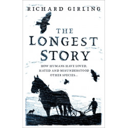 The Longest Story: How humans have loved, hated and misunderstood other species