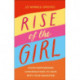 Rise of the Girl: Seven Empowering Conversations To Have With Your Daughter