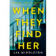 When They Find Her: An unputdownable thriller with a twist that will take your breath away