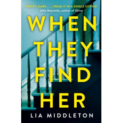 When They Find Her: An unputdownable thriller with a twist that will take your breath away