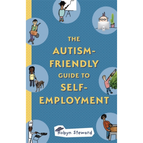 The Autism-Friendly Guide to Self-Employment