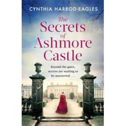 The Secrets of Ashmore Castle: a gripping and emotional historical drama for fans of DOWNTON ABBEY