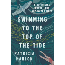Swimming to the Top of the Tide: Finding Life Where Land and Water Meet