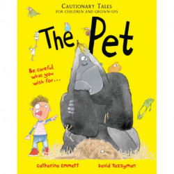 The Pet: Cautionary Tales for Children and Grown-ups
