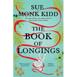 The Book of Longings: From the author of the international bestseller THE SECRET LIFE OF BEES