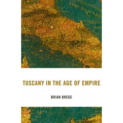 Tuscany in the Age of Empire