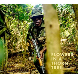 Steven Thackston: Flowers in a Thorn Tree: ON THE ROAD WITH THE WARRIORS FOR PEACE AND WILDLIFE