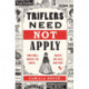 Triflers Need Not Apply