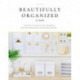 Beautifully Organized at Work: Declutter and Organize Your Workspace So You Can Stay Calm, Relieve Stress, and Get More Done Each Day