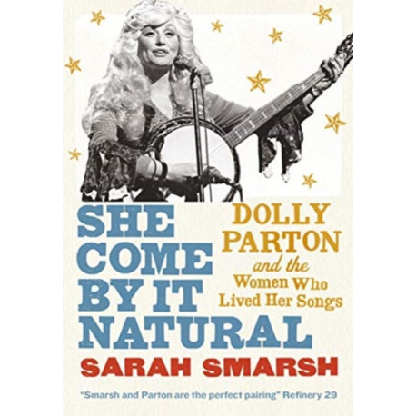 She Come By It Natural: Dolly Parton and the Women Who Lived Her Songs