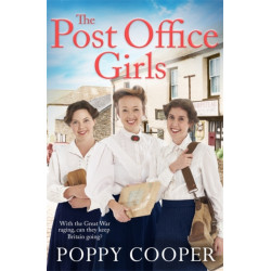 The Post Office Girls: Book One in a heartwarming and uplifting new wartime saga series